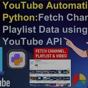 YouTube Automation With Python Fetch Channel Playlist Data Using YouTube API