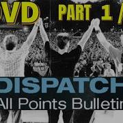 Dispatch All Points Bulletin DVD Part 1 5 2004 Live Album Open Up Time Served Here We Go