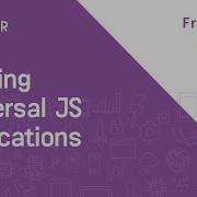 Building Universal JavaScript Applications Front End London FEL