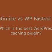 WP Optimize Vs WP Fastest Cache Which Is The Best WordPress Cache Plugin