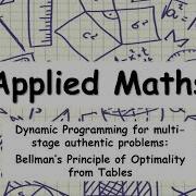 Applied Maths Dynamic Programming From Tables Bellman S Principle Of Optimality
