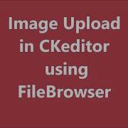 Image Upload In CKEDITOR Using FileBrowser Custom Upload File In PHP CKEDITOR Tutorial