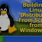 What It Took To Build A 64 Bit Linux Distribution From Scratch From Windows XP FULL MOVIE