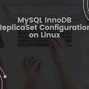 MySQL InnoDB ReplicaSet Configuration On Linux