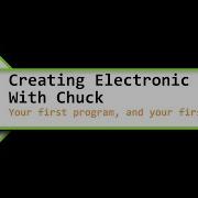 Creating Electronic Music With Chuck 02 Your First Program And Your First Sound