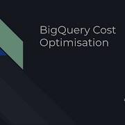 BigQuery Cost Optimisation