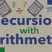 10 Recursion With Arithmetic