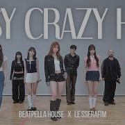 LE SSERAFIM BEATPELLA HOUSE EASY CRAZY HOT BEATBOX REMIX