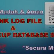 Cara Mudah Cepat Shrink Log File Cara Backup Database SQL Server Anti R4nsomware Anti Virus