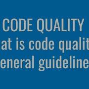 What Is Code Quality Keeping Code Quality And General Guidelines