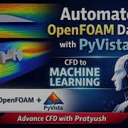 Automate OpenFOAM Post Processing Using PyVista CFD Data For Machine Learning
