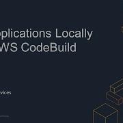 Build Applications Locally Using AWS CodeBuild