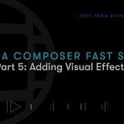 Media Composer Fast Start Part 5 Adding Your Visual Effects