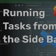 Running Tasks In VS Code From The Side Bar Plus A Fix To A Pesky Little Problem