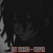 Get Scared Suffer Slowed