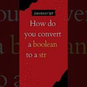 How Do You Convert A Boolean To A String