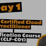 Day 1 AWS Certified Cloud Practitioner Certification Course CLF C01