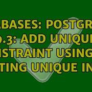 Databases Postgresql 9 3 Add Unique Constraint Using An Existing Unique Index