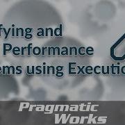 Identifying And Fixing Performance Problems Using Execution Plans