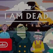 I Am Dead Launch Trailer Nintendo Switch