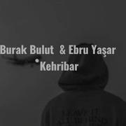 Burak Bulut Ebru Yaşar Kehribar Lyrics Sözleri
