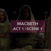 Macbeth Act 1 Scene 1 Shakespeare Digital Theatre