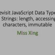 35 JavaScript Data Types Strings Length Property Accessing Characters In Two Ways And Immutable