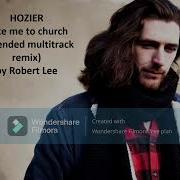 Hozier Take Me To Church Extended Multitrack Remix By Robert Lee
