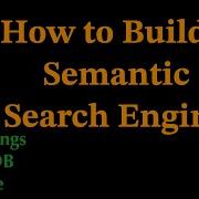 How To Build A Semantic Search Engine