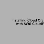 Manual Install Cloud Orchestrator AWS CloudFormation Installation