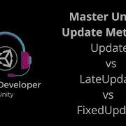 Update LateUpdate FixedUpdate Which One Should You Use Learn Unity Game Developer Unity