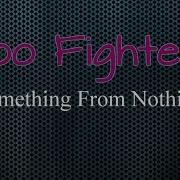 Something From Nothing Foo Fighters Lyrics