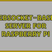 Websocket Based Server For Raspberry Pi