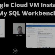 Connect GCP MySQL VM Instance With MySQL Workbench Hacks In Your Hands Het Shah