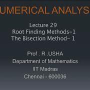 Lecture 29 Root Finding Methods 1 The Bisection Method 1