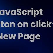 Open A Link In A New Tab On Button Click In JavaScript JavaScript Button Onclick New Page