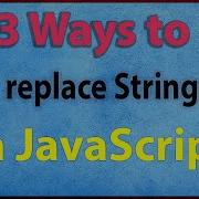 3 Ways To Replace String In JavaScript