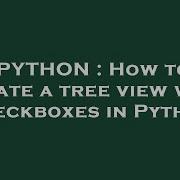 PYTHON How To Create A Tree View With Checkboxes In Python