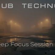 Deep Focus Session 7 Atmospheric Dub Techno Mix For Study Work