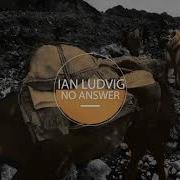 Ian Ludvig No Answer Original Mix