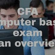 CFA Computer Based Exam An Overview