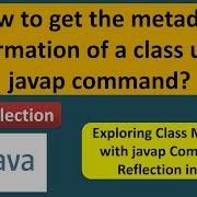 How To Get The Metadata Information Of A Class Using Javap Command Reflection In Java
