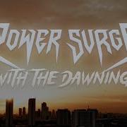 Power Surge With The Dawning Official Video