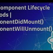 13 ComponentDidMount ComponentWillUnmount In React Lifecycle Methods React Tutorial