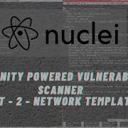 Intro To Nuclei Scanner Template Demo For Network Vulnerabilities Part 2