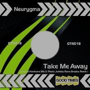 Take Me Away Original Hardcore Breaks Mix
