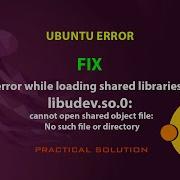 UBUNTU FIX Error While Loading Shared Libraries Libudev So 0