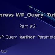 Wordpress WP Query Tutorial For Beginners From Scratch Part 2 WP Query Author Parameter