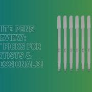 White Pens Review Best Picks For Artists Professionals
