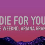 The Weeknd Ariana Grande Die For You Remix Lyrics